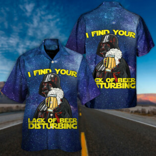 SW Darth Vader I Find Your Lack Of Beer Disturbing Cool - Hawaiian Shirt - Owl Ohh-Owl Ohh