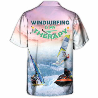 Windsufing Windsurfing Is My Therapy - Hawaiian Shirt
