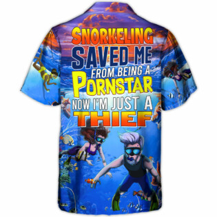 Snorkeling Saved Me From Being a Pornstar Funny Snorkeling Quote Gift Lover Beach - Hawaiian Shirt