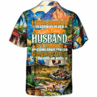 Camping Crazy Spoiled Camping Lady - Hawaiian Shirt