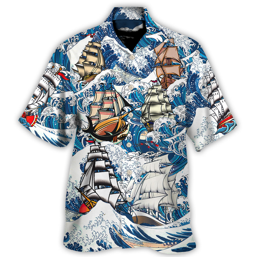 Sailing A Sailing Vessel Is Alive In A Way That No Ship With Mechanical Power Ever Be - Hawaiian Shirt