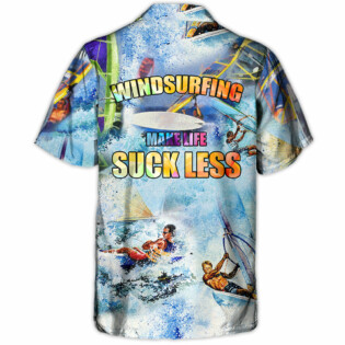 Windsurfing Make Life Suck Less - Hawaiian Shirt