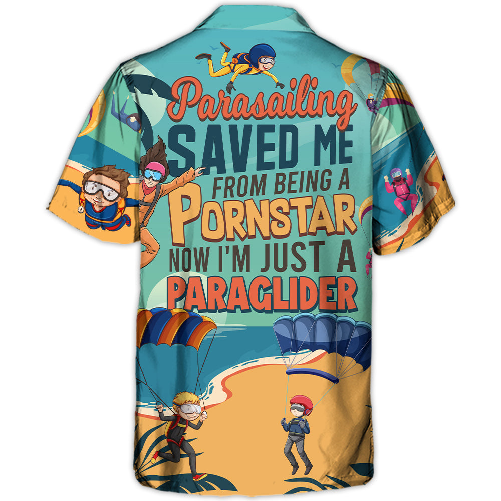 Parasailing Saved Me From Being a Pornstar Funny Parasailing Quote Gift Lover Sky - Hawaiian Shirt