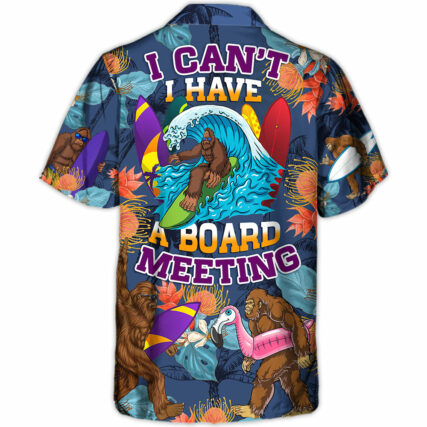 Surfing Funny Bigfoot I Can't I Have A Board Meeting Lover Surfing - Hawaiian Shirt