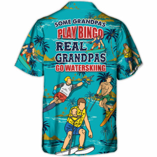 Waterskiing Granpa Some Grandpas Play Bingo Real Grandpas Waterski Lover Waterski - Hawaiian Shirt