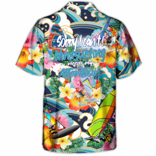 Windsurfing Sorry I Can't Windsurfing Is My Attention - Hawaiian Shirt