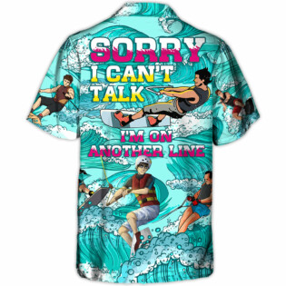 Water Skiing Sorry Can't Talk I'm On Another Line Funny Gift Lover Water Skiing - Hawaiian Shirt
