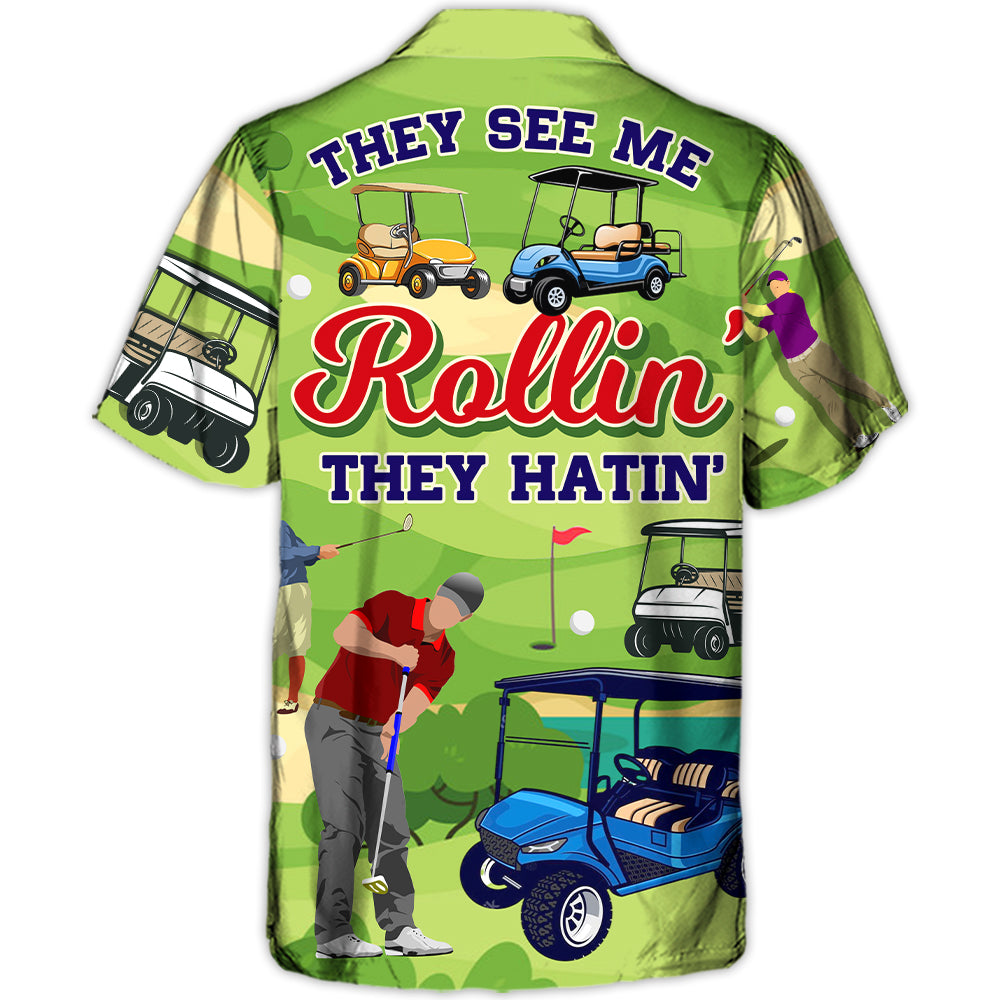 Golf They See Me Rollin They Hatin Funny Golfers Funny Quotes Lover Golf - Hawaiian Shirt