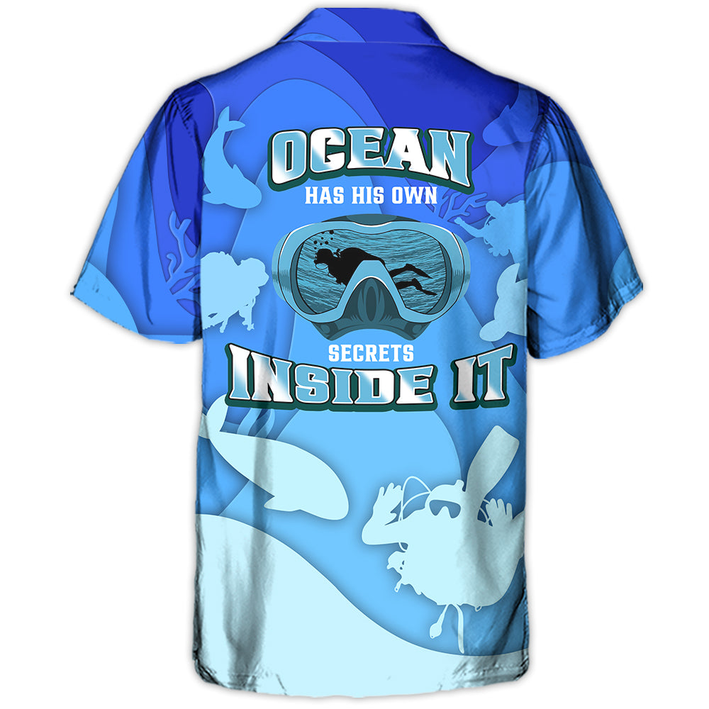 Scuba Diving Ocean Has His Own Secrets Inside It - Hawaiian Shirt