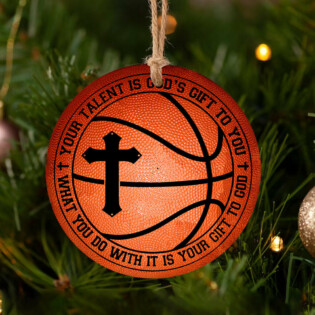 Basketball Your Talent Is God Gift Lovers - Circle Ornament - Owl Ohh - Owl Ohh