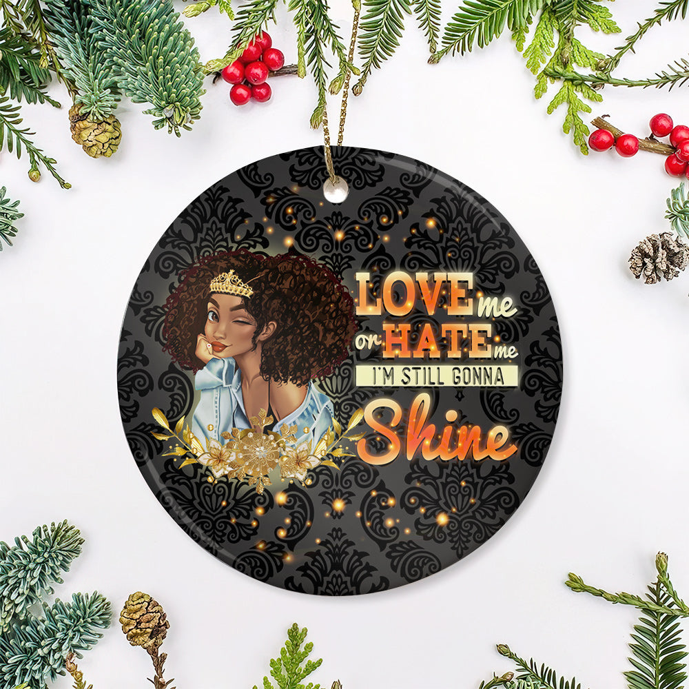 Girl Love Me Or Hate Me Im Still Gonna Shine - Circle Ornament - Owl Ohh - Owl Ohh