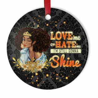 Girl Love Me Or Hate Me Im Still Gonna Shine - Circle Ornament - Owl Ohh - Owl Ohh