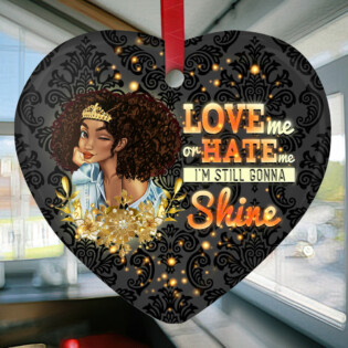 Girl Love Me Or Hate Me Im Still Gonna Shine - Heart Ornament - Owl Ohh - Owl Ohh