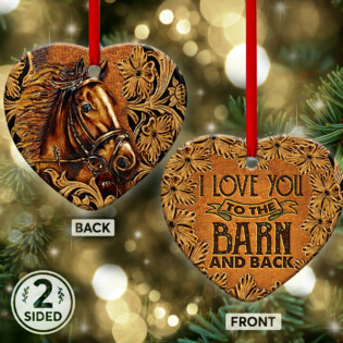 Horse I Love You To The Barn And Back - Heart Ornament - Owl Ohh - Owl Ohh