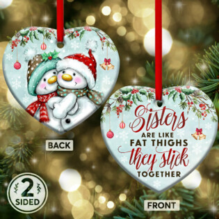Snowman Sisters Are Like Fat Thighs Stick Together - Heart Ornament - Owl Ohh - Owl Ohh