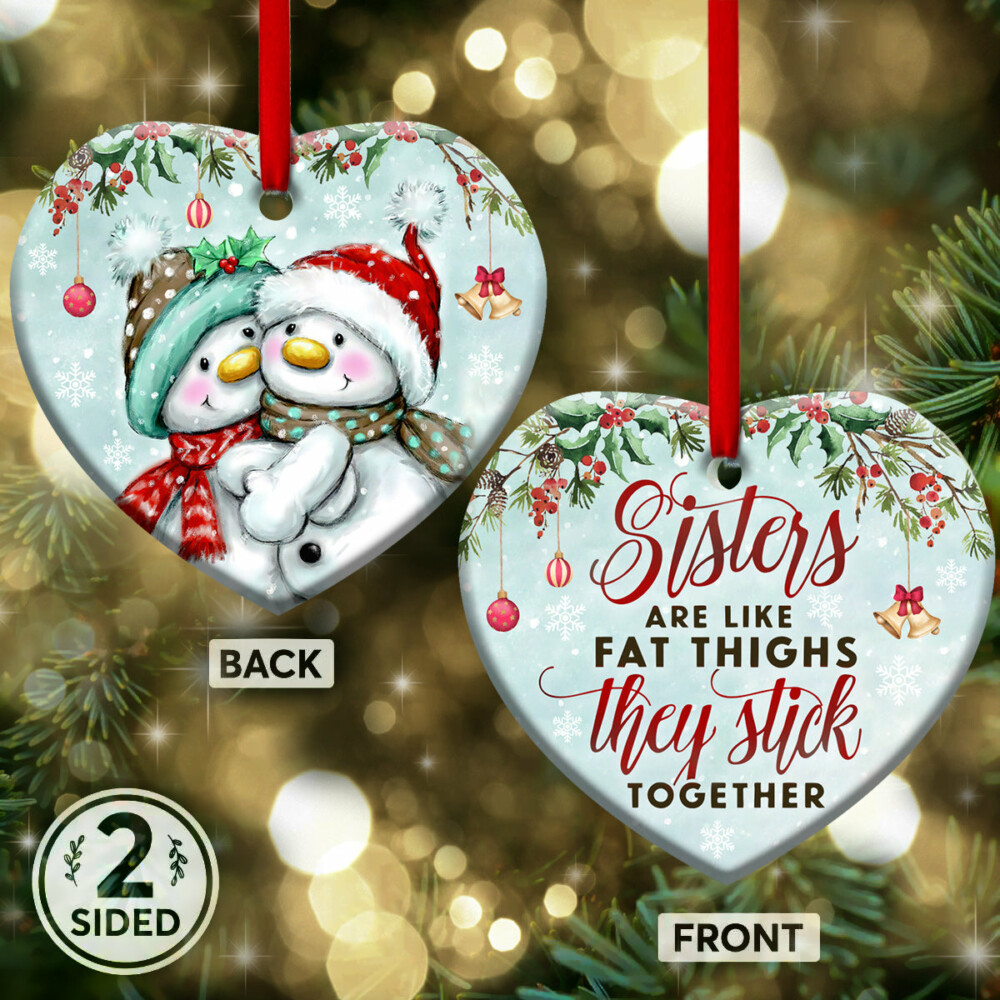 Sister Snowman Sisters Are Like Fat Thighs Stick Together - Heart Ornament - Owl Ohh - Owl Ohh