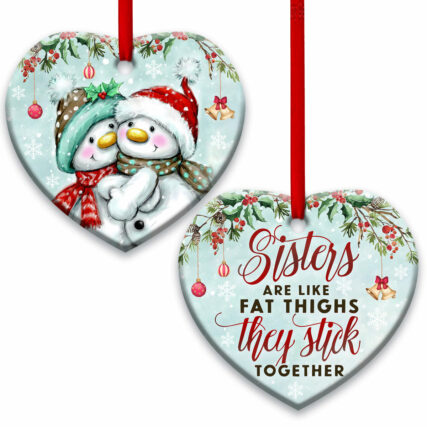 Family Sister Snowman Sisters Are Like Fat Thighs Stick Together - Heart Ornament - Owl Ohh - Owl Ohh
