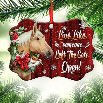 Horse Christmas Live Like Someone Left The Gate Open - Horizontal Ornament - Owl Ohh - Owl Ohh