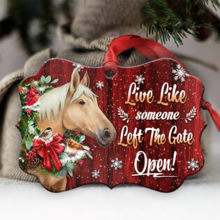 Horse Christmas Live Like Someone Left The Gate Open - Horizontal Ornament - Owl Ohh - Owl Ohh