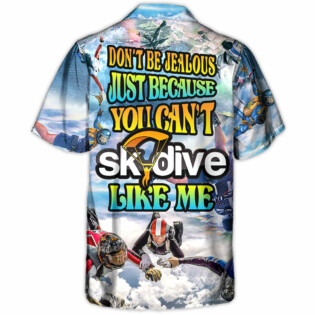 Skydive Don't Be Jealous Just Because You Can't Skydive Like Me - Hawaiian Shirt - Owl Ohh-Owl Ohh
