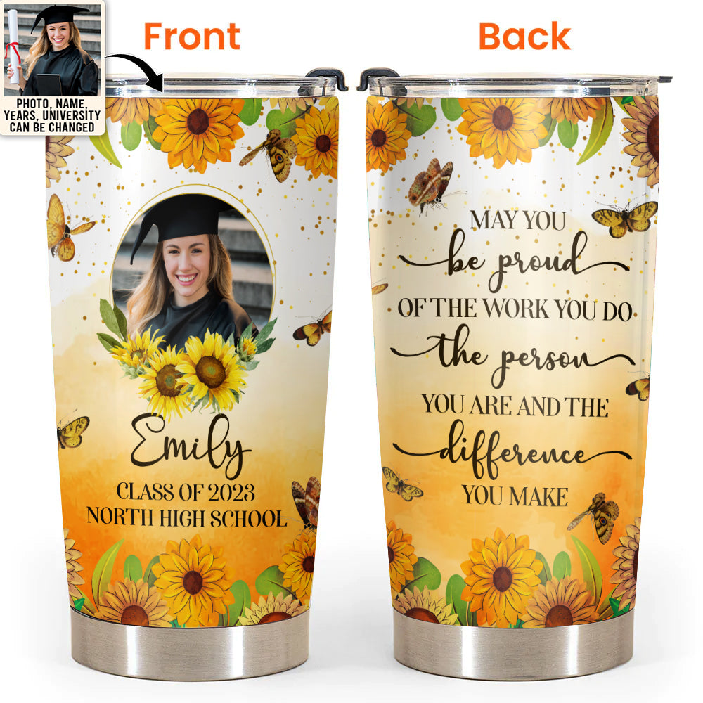 Graduation May You Be Proud Of The Work You Do Custom Photo Personalized - Tumbler - Personalized Photo Gifts - Owl Ohh