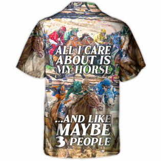 Horseback Riding All I Care About Is My Horse And Maybe 3 People Amazing Style - Hawaiian Shirt - Owl Ohh-Owl Ohh