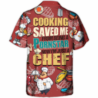 Cooking Lover Cooking Save Me From Being A Pornstar Now I'm Just A Chef - Hawaiian Shirt - Owl Ohh-Owl Ohh
