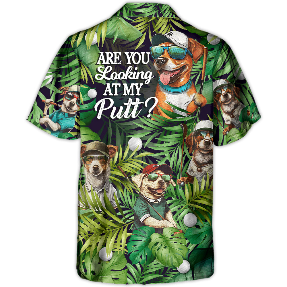 Golf Funny Dog Playing Golf Are You Looking At My Putt Tropical Golf Lover - Hawaiian Shirt - Owl Ohh-Owl Ohh