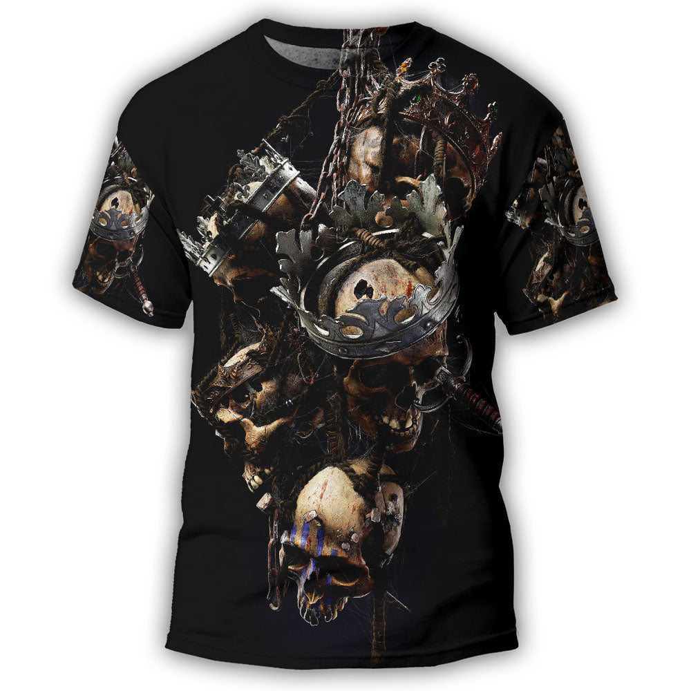 Skull Only In Their Death Can A King Live Forever - Round Neck T-shirt - Owl Ohh - Owl Ohh