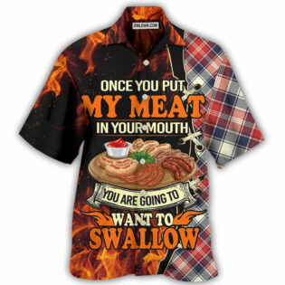 Food Barbecue Grill Once You Put My Meat In Your Mouth - Hawaiian Shirt - Owl Ohh - Owl Ohh