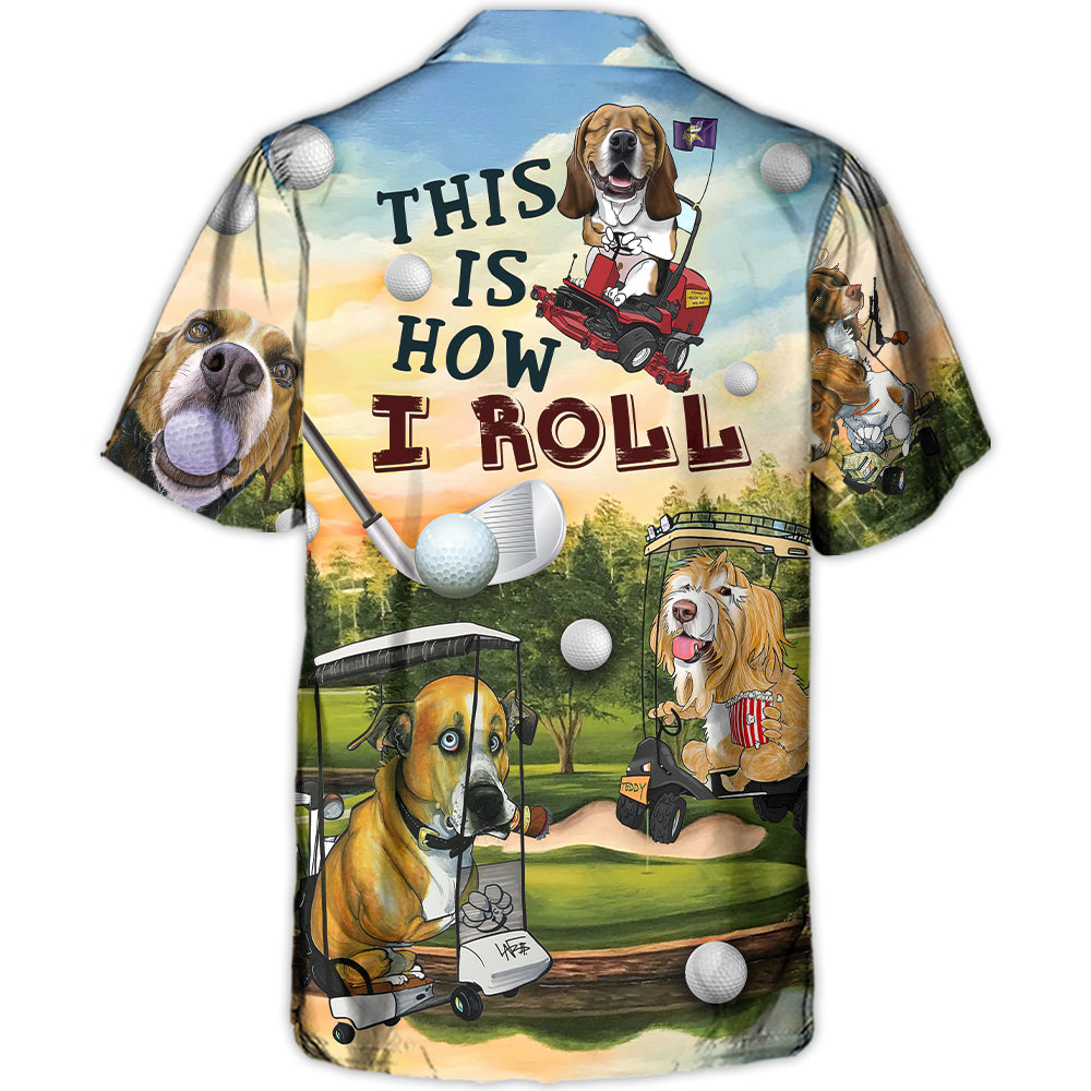 Golf Funny Dog Golf Cart This Is How I Roll Golf Lover - Hawaiian Shirt - Owl Ohh-Owl Ohh