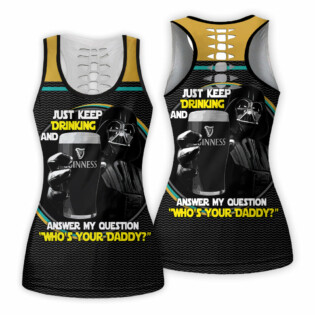 SW Darth Vader Just Keep Drinking And Answer My Question Who’s Your Daddy - Tank Top Hollow