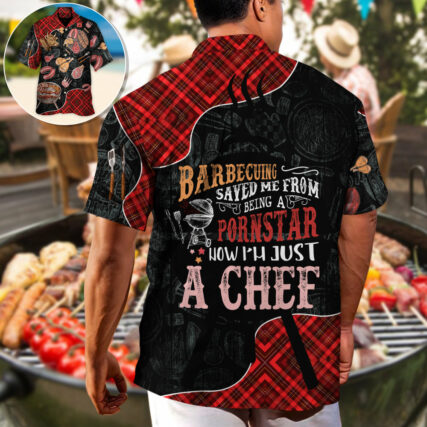 Barbecuing Saved Me From Being A Pornstar Now I'm Just A Chef - Hawaiian Shirt