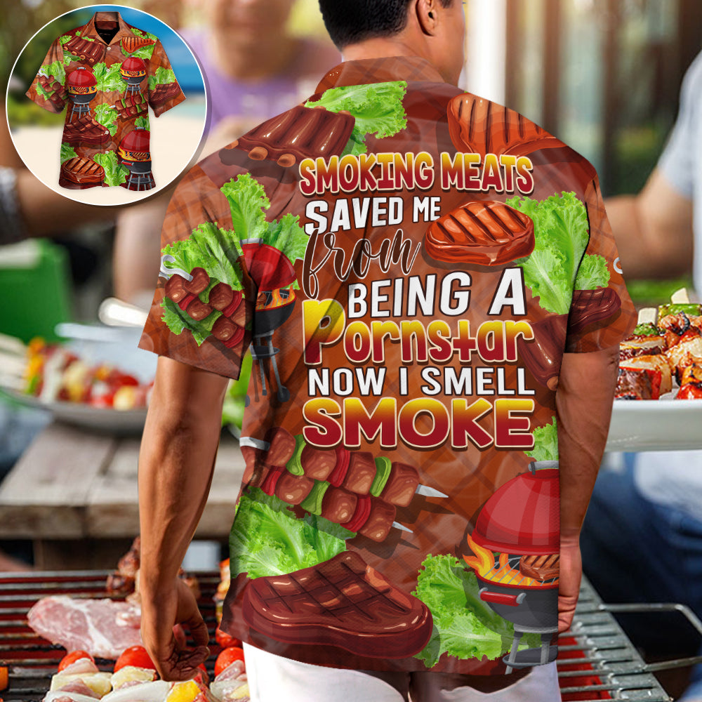 Smoking Meats Saved Me From Being A Pornstar Now I Smell Smoke Lover BBQ Funny Gift - H