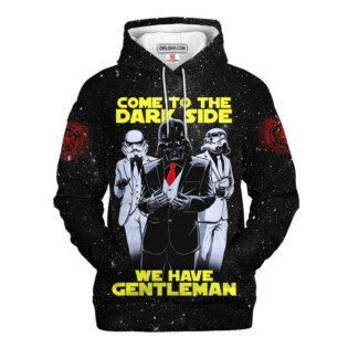 Come To The Dark Side We Have Gentleman Star Wars Darth Vader Gift For Fans - Hoodie  - Owl Ohh