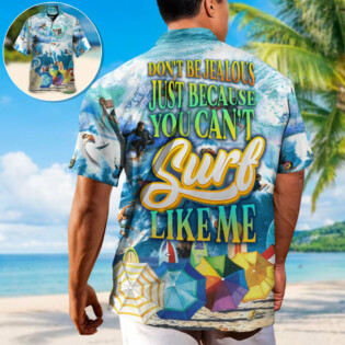 Surfing Don't Be Jealous Just Because You Can't Surf Like Me - Hawaiian Shirt - Owl Ohh-Owl Ohh