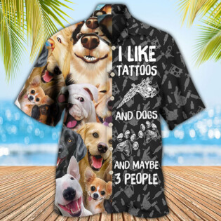 Tattoo I Like Tattoos And Dogs - Hawaiian Shirt - Owl Ohh - Owl Ohh