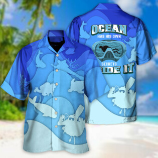 Scuba Diving Ocean Has His Own Secrets Inside It - Hawaiian Shirt