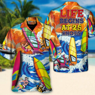 Windsurfing Life Begins At 25 Knots Lovers Windsurfing - Hawaiian Shirt