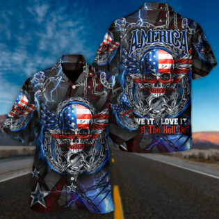 Skull America Live It Love It Or Get The Hell Out - Hawaiian Shirt