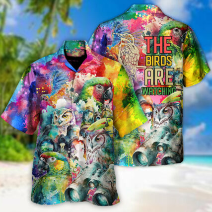 Bird Watching The Birds Are Watching - Hawaiian Shirt