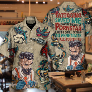 Tattooing Saved Me From Being A Pornstar Funny Tattooed Vintage Style - Hawaiian Shirt - Owl Ohh-Owl Ohh