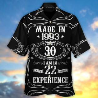 Age - Made In 1993 I Am Not 30 I'm 18 With 22 Year Of Experience - Hawaiian Shirt - Owl Ohh - Owl Ohh
