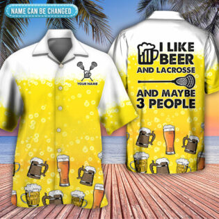 Beer I Like Beer My Lacrosse And Maybe 3 People Personalized - Hawaiian Shirt - Owl Ohh - Owl Ohh