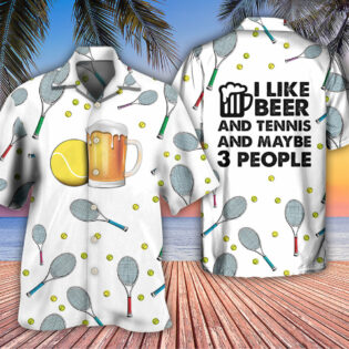 Beer I Like Beer And Tennis And Maybe 3 People - Hawaiian Shirt - Owl Ohh - Owl Ohh