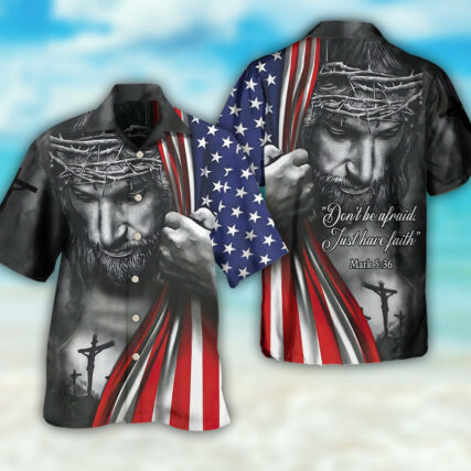 Jesus America Don't Be Afraid Just Have Faith - Hawaiian Shirt - Owl Ohh - Owl Ohh