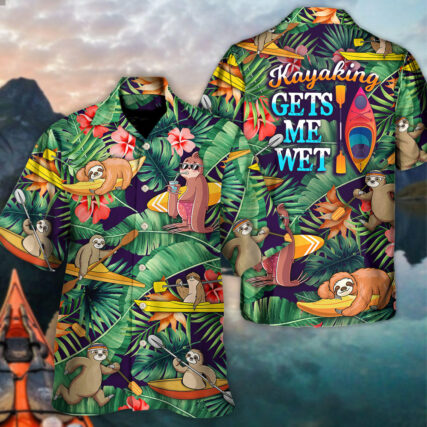 Kayaking Funny Sloth Playing Kayaking Gets Me Wet Tropical Kayaking Lover - Hawaiian Shirt - Owl Ohh-Owl Ohh