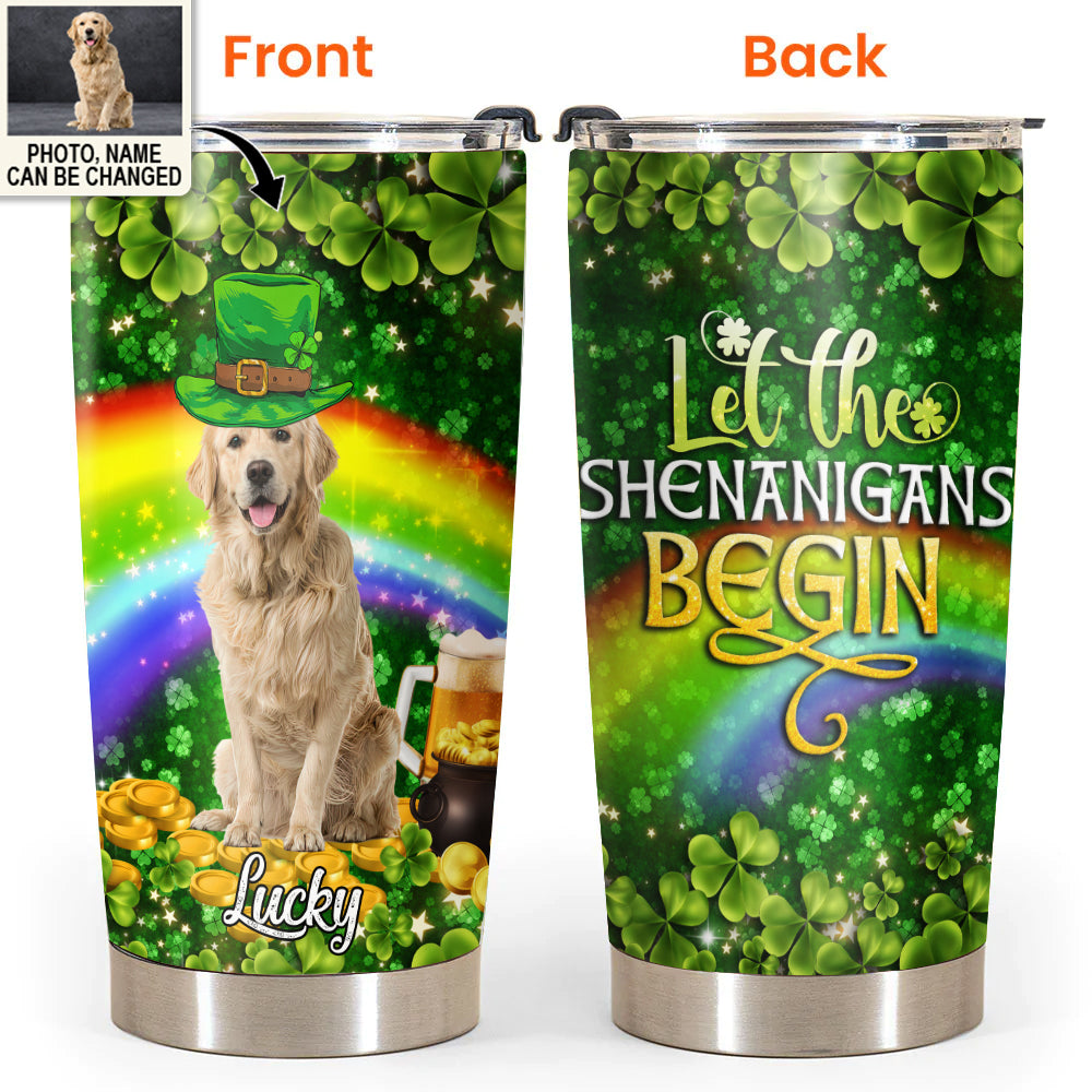 Dog ST Patrick's Day Let The Shenanigans Begin Custom Photo Personalized - Tumbler - Personalized Photo Gifts - Owl Ohh