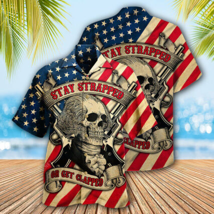 America Stay Strapped Or Get Clapped - Hawaiian Shirt - Owl Ohh - Owl Ohh