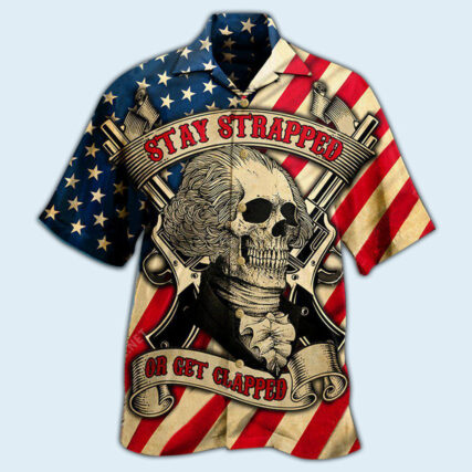 America Stay Strapped Or Get Clapped - Hawaiian Shirt - Owl Ohh - Owl Ohh